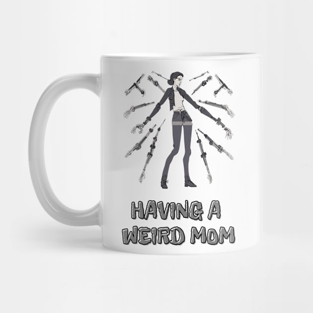 Having a Weird Mom, Mothers Day, Funny Gift by Peacock-Design